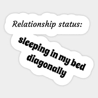 Relationship status sleeping in my bed diagonally Sticker